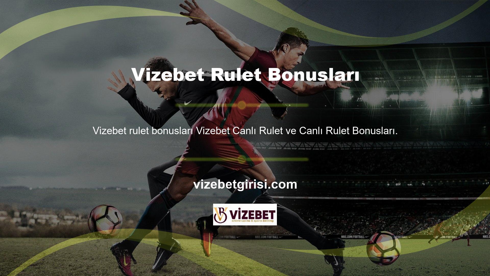 Altyapı sağlamsa, oyun hilesi Vizebet Live Rulet ve Canlı Rulet Bonusları değildir